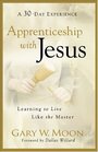 Apprenticeship with Jesus Learning to Live Like the Master
