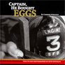 Captain, He Bought Eggs: Stories From a Firefighter