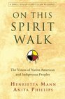 On This Spirit Walk The Voices of Native American and Indigenous Peoples