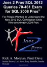 Joes 2 Pros SQL 2012 Queries 70461 Exam for SQL 2008 Pros For People Wanting to Understand the New 2012 SQL Certification Skills Who are Already 2008 Pros