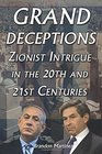 Grand Deceptions: Zionist Intrigue in the 20th and 21st Centuries