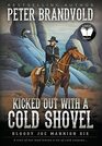 Kicked Out With A Cold Shovel Classic Western Series