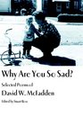 Why Are You So Sad Selected Poems of David W McFadden