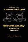 before the Featherweight - Sewhandy Volume 1 History