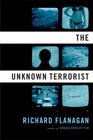The Unknown Terrorist A Novel