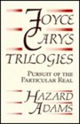 Joyce Cary's Trilogies Pursuit of the Particular Real