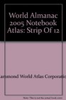 World Almanac 2005 Notebook Atlas Strip Of 12