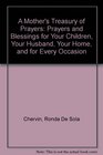 A Mother's Treasury of Prayers Prayers and Blessings for Your Children Your Husband Your Home and for Every Occasion