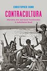 Contracultura Alternative Arts and Social Transformation in Authoritarian Brazil