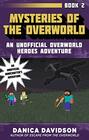 Mysteries of the Overworld An Unofficial Overworld Heroes Adventure Book Two