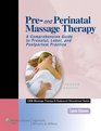 Pre and Perinatal Massage Therapy A Comprehensive Guide to Prenatal Labor and Postpartum Practice