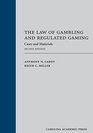 The Law of Gambling and Regulated Gaming Cases and Materials Second Edition