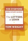 For Everyone Bible Study Guide Letters of John