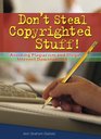Don't Steal Copyrighted Stuff Avoiding Plagiarism and Illegal Internet Downloading