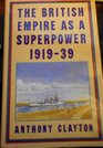The British Empire as a Superpower 191939