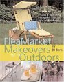 Flea Market Makeovers for the Outdoors: Projects & Ideas Using Flea Market Finds & Recycled Bargain Buys