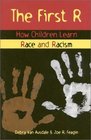 The First R  How Children Learn Race and Racism