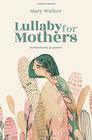 Lullaby for Mothers Motherhood in Poems