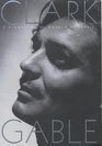 CLARK GABLE A BIOGRAPHY