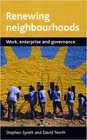 Renewing Neighbourhoods Work Enterprise and Governance