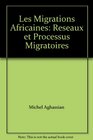 Les Migrations Africaines Reseaux et Processus Migratoires