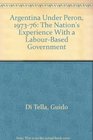 Argentina Under Peron 197376 The Nation's Experience With a LabourBased Government