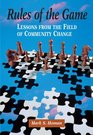 Rules of the Game Lessons from the Field of Community Change