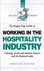 The Kogan Page Guide to Working in the Hospitality Industry Catering Travel and Tourism Leisure and the Licensed Trade