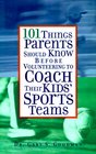 101 Things Parents Should Know Before Volunteering to Coach Their Kids' Sports Teams