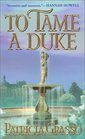 To Tame a Duke (Dukes, Bk 3)