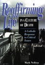Reaffirming Life in a Culture of Death A Catholic Response to Critical Issues