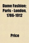 Dame Fashion Paris  London 17861912