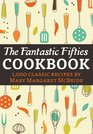 The Fantastic Fifties Cookbook: 1,000 Classic Recipes by Mary Margaret McBride
