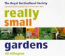 Really Small Gardens A practical guide to gardening in a truly small space