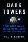 Dark Towers Deutsche Bank Donald Trump and an Epic Trail of Destruction