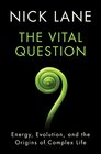 The Vital Question Energy Evolution and the Origins of Complex Life
