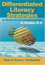 Differentiated Literacy Strategies for Student Growth and Achievement in Grades K6