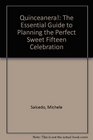Quinceanera!: The Essential Guide to Planning the Perfect Sweet Fifteen Celebration