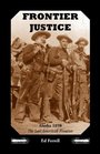 Frontier Justice Alaska 1898the last American frontier