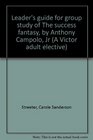 Leader's guide for group study of The success fantasy by Anthony Campolo Jr