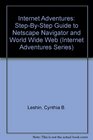 Internet Adventures StepByStep Guide to Netscape Navigator and World Wide Web