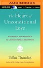 Heart of Unconditional Love A Powerful New Approach to LovingKindness Meditation