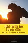 Aktal andThe Five Planets of Han