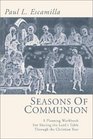 Seasons of Communion A Planning Workbook for Sharing the Lord's Table Through the Christian Year