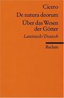 De natura deorum / ber das Wesen der Gtter Zweisprachige Ausgabe Lateinisch / Deutsch