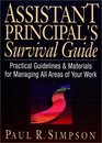 Assistant Principal's Survival Guide Practical Guidelines  Materials for Managing All Areas of Your Work