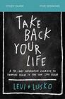 Take Back Your Life Study Guide A 40Day Interactive Journey to Thinking Right So You Can Live Right