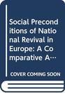 Social Preconditions of National Revival in Europe A Comparative Analysis of the Social Composition of Patriotic Groups among the Smaller European Nations