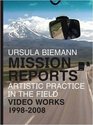 Ursula Biemann Mission Reports  Artistic Practice in the Field  Video Works 19982008