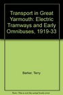 Transport in Great Yarmouth Electric Tramways and Early Omnibuses 191933